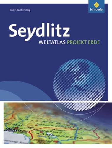 Seydlitz Weltatlas Projekt Erde. Baden-Württemberg: Ausgabe 2010