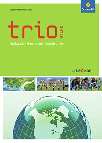 Trio Atlas für Erdkunde, Geschichte und Politik: Trio Atlas. Nordrhein-Westfalen: Erdkunde, Geschichte und Politik - Ausgabe 2011 - Unknown