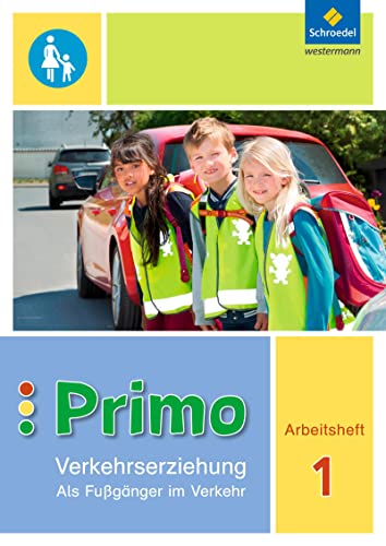 Primo.Verkehrserziehung 1. Arbeitsheft. Als Fußgänger im Verkehr : Ausgabe 2017 - AA.VV.