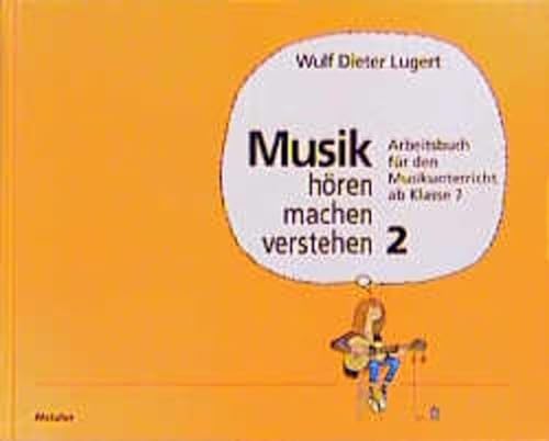 Musik hÃ¶ren, machen, verstehen, Bd.2, Ab Klasse 7 (9783507023642) by Baumann, Max Peter; Fuchs, Peter; KlÃ¼ppelholz, Werner; Lugert, Wulf Dieter