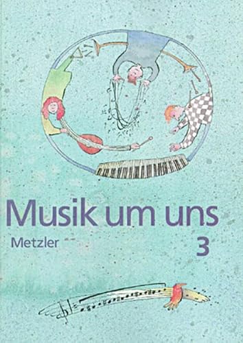 Stock image for Musik um uns, 3. Auflage, Ausgabe fr Realschulen und Gymnasien in Brandenburg, Bremen, Hessen, Hamburg, Mecklenburg-Vor, Bd.3, Ab Klasse 9 for sale by medimops