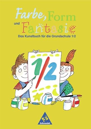 Stock image for Farbe, Form und Fantasie - Das Kunstbuch fr die Grundschule: Farbe, Form und Fantasie: Schlerband 1 / 2 for sale by medimops