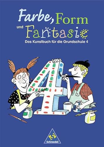 Imagen de archivo de Farbe, Form und Fantasie - Das Kunstbuch fr die Grundschule: Farbe, Form und Fantasie: Schlerband 4 a la venta por medimops