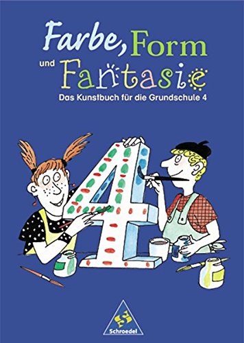 Stock image for Farbe, Form und Fantasie - Das Kunstbuch fr die Grundschule: Farbe, Form und Fantasie: Schlerband 4 for sale by medimops