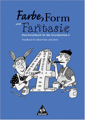 Stock image for Farbe, Form und Fantasie. 4. Handbuch fr Lehrerinnen und Lehrer for sale by Antiquariat Armebooks