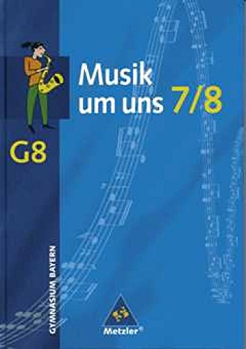 Stock image for Musik um uns - Ausgabe fr die Sekundarstufe I - 4. Auflage. Ausgabe fr die Sekundarstufe I - 4. Auflage 2001: Musik um uns - Ausgabe fr das . 7 / 8: Gymnasium (Musik um uns SI) for sale by medimops