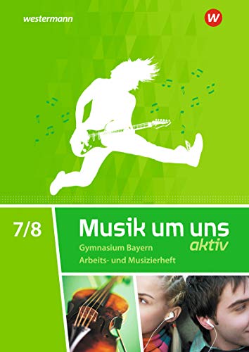 Stock image for Musik um uns SI 7 / 8. Arbeits- und Musizierheft. Bayern for sale by GreatBookPrices