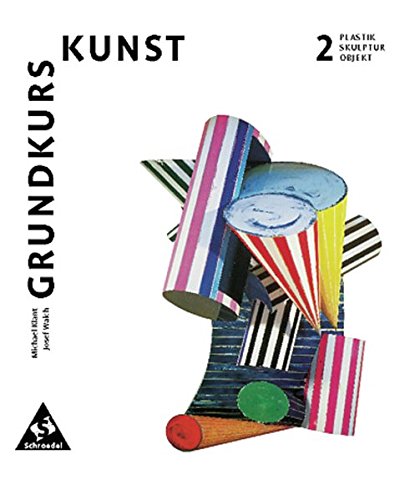Stock image for Grundkurs Kunst - Ausgabe 2002 fr die Sekundarstufe II: Band 2: Plastik, Skulptur, Objekt: Sekundarstufe 2 for sale by medimops