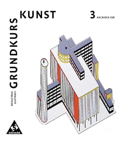 Beispielbild fr Grundkurs Kunst - Ausgabe 2002 fr die Sekundarstufe II: Band 3: Architektur: Sekundarstufe 2 zum Verkauf von medimops