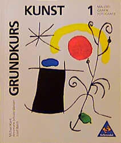Stock image for Grundkurs Kunst 1. Malerei, Grafik, Fotografie for sale by medimops
