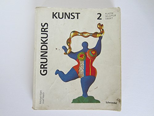 Imagen de archivo de Grundkurs Kunst - Sekundarstufe II: Grundkurs Kunst, Bd.2, Plastik, Skulptur, Objekt a la venta por medimops