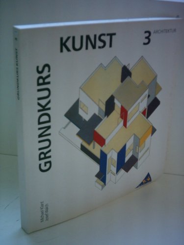 9783507102033: Grundkurs Kunst - Sekundarstufe II: Grundkurs Kunst, Bd.3, Architektur