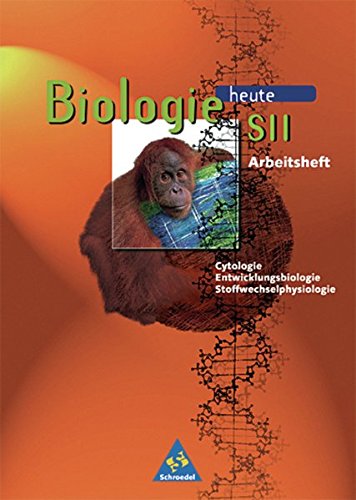 9783507105928: Biologie heute - Gymnasium SII - Neubearbeitung: Biologie heute S II, Arbeitshefte, Cytologie, Stoffwechsel, Entwicklungsbiologie