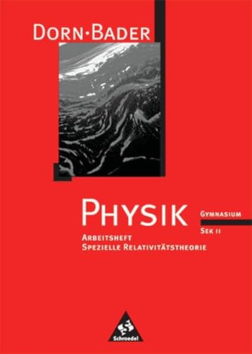 Beispielbild fr Dorn /Bader Physik: Dorn-Bader Physik. Sekundarstufen 2. Arbeitsheft Gymnasium Spezielle Relativittstheorie. (Lernmaterialien) zum Verkauf von medimops