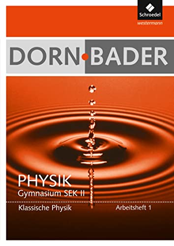 Beispielbild fr Dorn / Bader Physik SII - Ausgabe 2011: Arbeitsheft 1: Klassische Physik: Klassische Physik. Sekundarstufe 2. Ausgabe 2011 zum Verkauf von medimops