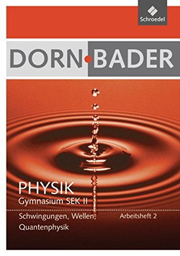 9783507107748: Dorn-Bader Physik 2. Arbeitsheft: Schwingungen, Wellen und Interferenzphnomene. Sekundarstufe 2. Ausgabe 2011