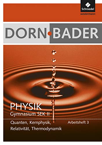 Beispielbild fr Dorn / Bader Physik SII - Ausgabe 2011: Arbeitsheft 3: Quanten, Kernphysik, Relativitt, Thermodynamik zum Verkauf von medimops