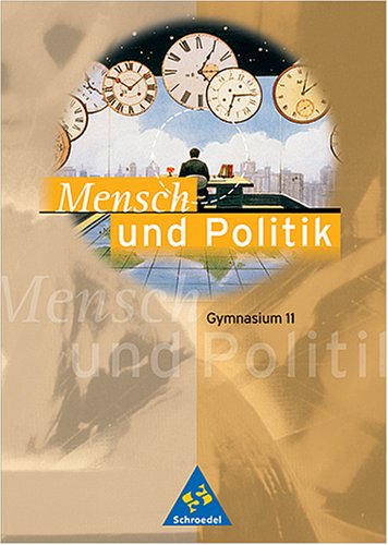 9783507108011: Mensch und Politik. 11. Schuljahr. Schlerband. Mecklenburg-Vorpommern, Niedersachsen, Sachsen-Anhalt: Politik fr Gymnasien