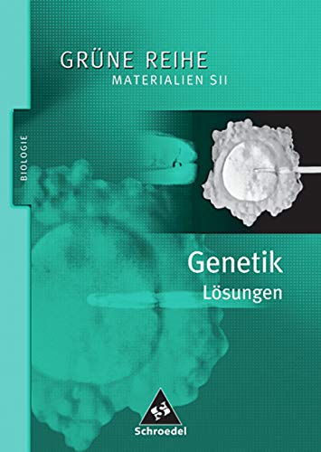 9783507109117: Grne Reihe. Genetik. Lsungen: Materialien fr den Sekundarbereich II - Ausgabe 2004
