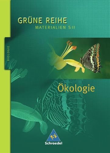 Grüne Reihe. Materialien für den Sekundarbereich II - Ausgabe 2004: Ökologie: Schülerband: Materialien S II - Philipp, Eckhard, Starke, Antje