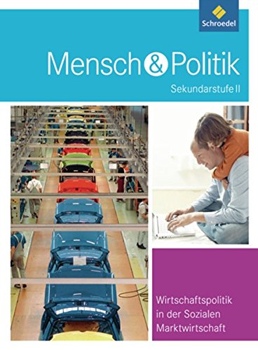 Stock image for Mensch und Politik SII: Mensch und Politik. Sekundarstufe 2 - Themenbnde: Wirtschaftspolitik in der Sozialen Marktwirtschaft for sale by medimops