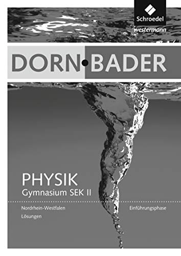 9783507118010: Dorn / Bader Physik SII. Lsungen. Einfhrungsphase. Nordrhein-Westfalen: Sekundarstufe 2 - Ausgabe 2014