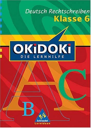 Beispielbild fr OKiDOKi - Neubearbeitung: OKiDOKi. Deutsch Rechtschreiben. Klasse 6. Die Lernhilfe. (Lernmaterialien) zum Verkauf von medimops