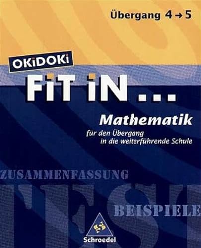 9783507222601: OKiDOKi FiT iN...: OKiDOKi. Fit In... Mathematik. Fr den bergang in die weiterfhrende Schule. (Klasse 4-5): Zusammenfassung, Beispiele