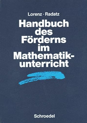 Handbücher Mathematik: Handbuch des Förderns im Mathematikunterricht (Handbücher für den Mathematikunterricht, Band 9): bis 2007 (Handbücher für den Mathematikunterricht: bis 2007) - Lorenz Jens, Holger und Hendrik Radatz