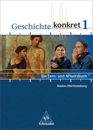 Stock image for Geschichte konkret - Ausgabe 2004 fr Baden-Wrttemberg: Schlerband 1 (Klasse 5 / 6) for sale by medimops