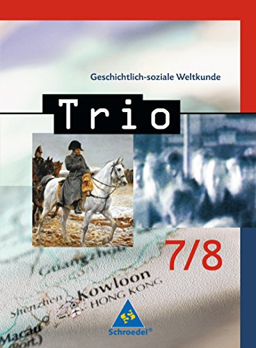 Imagen de archivo de Trio. Geschichtlich-soziale Weltkunde - Ausgabe Nord 2002 fr das 7.-10. Schuljahr: Trio. Geschichtlich-soziale Weltkunde Nord fr das 7. - 10. Schuljahr - Ausgabe 2002: Schlerband 7 / 8 a la venta por medimops