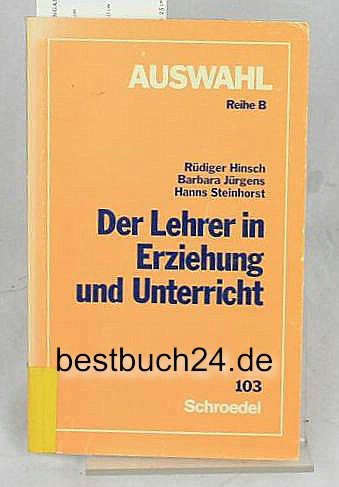 Imagen de archivo de Der Lehrer in Erziehung und Unterricht : Persnlichkeit, Einstellung, Verhalten. a la venta por medimops