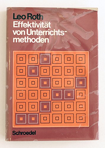 EffektivitaÌˆt von Unterrichtsmethoden: Empir. Unters. zu Wirkungen d. Organisationsformen von Lernbedingungen (German Edition) (9783507380240) by Roth, Leo