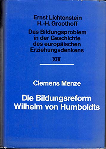 9783507381490: Die Bildungsreform Wilhelm von Humboldts.. Theorie der Bildung und Reform des Bildungswesens in der preussischen Reform.