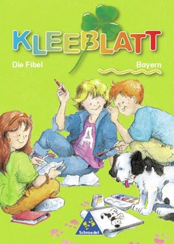 Imagen de archivo de Kleeblatt-Fibel - Neubearbeitung: Kleeblatt, Fibel, Ausgabe Bayern, neue Rechtschreibung, Fibel a la venta por medimops