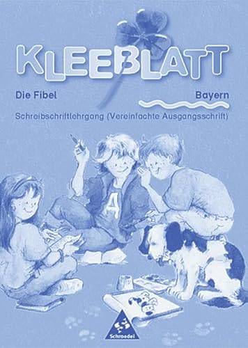 Kleeblatt, Fibel, Ausgabe Bayern, neue Rechtschreibung, Schreibschriftlehrgang (Vereinfachte Ausg...