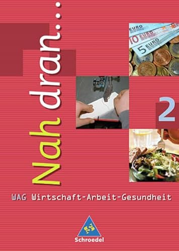 9783507463110: Nah dran.... Wirtschaft - Arbeit - Gesundheit: Nah dran 2 . Wirtschaft, Arbeit, Gesundheit. Schlerbuch. Baden-Wrttemberg: Hauptschule. 7.-9. Klasse