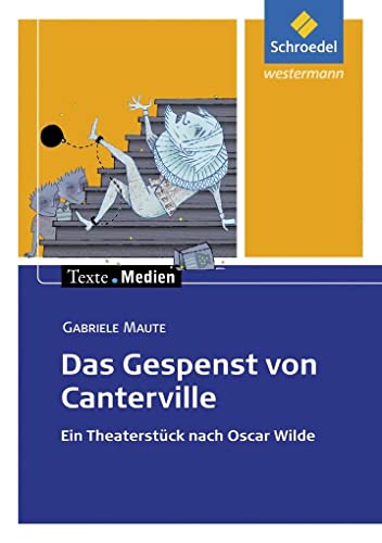 Das Gespenst von Canterville. Ein TheaterstÃ¼ck nach Oscar Wilde. Texte.Medien: Textausgabe mit Materialteil (9783507470217) by Maute, Gabriele