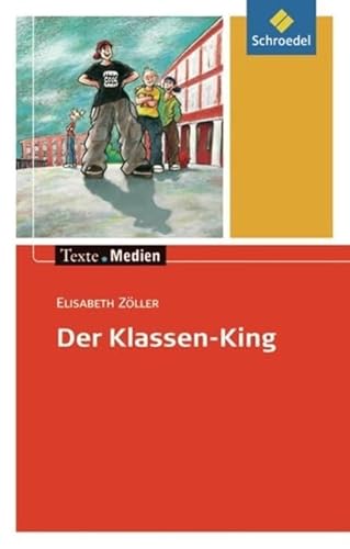 Stock image for Texte.Medien: Elisabeth Zller: Der Klassen-King: Textausgabe mit Materialien (Texte.Medien: Kinder- und Jugendbcher ab Klasse 5) for sale by Versandantiquariat Felix Mcke