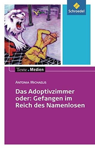 Beispielbild fr Texte.Medien: Antonia Michaelis: Das Adoptivzimmer oder: Gefangen im Reich des Namenlosen: Textausgabe mit Materialien zum Verkauf von medimops