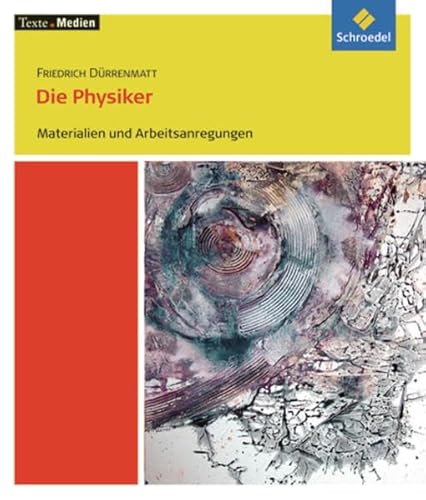 Texte.Medien: Friedrich Dürrenmatt: Die Physiker: Materialien und Arbeitsanregungen - Barz, Andrè