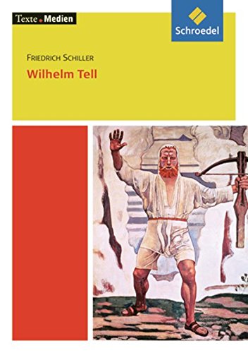 Texte.Medien: Friedrich Schiller: Wilhelm Tell: Textausgabe mit Materialien - Schiller, Friedrich, Kunz, Christoph