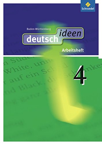 Stock image for deutsch ideen 4. Arbeitsheft. Baden-Wrttemberg: Sekundarstufe 1 - Ausgabe 2010 for sale by GF Books, Inc.