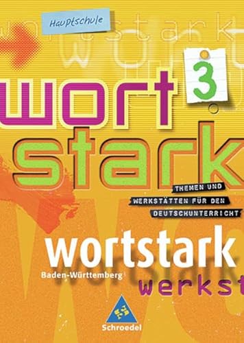 9783507480476: Wortstark 3. SprachLeseBuch 7. Neubearbeitung. Hauptschule. Rechtschreibung 2006. Baden-Wrttemberg: Themen und Werksttten fr den Deutschunterricht