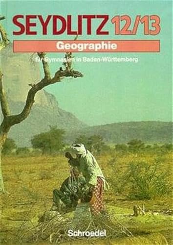 9783507523807: Seydlitz Geographie, Ausgabe SII Baden-Wrttemberg, Bd.12/13: Schlerband 12/13 (Seydlitz Geographie - Sekundarstufe II) - Wetzel, Jrgen