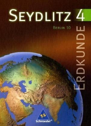 Seydlitz Erdkunde, Ausgabe Sekundarstufe I Neue Bundesländer und Berlin (m. Grundschule u. Förderstufe), Bd.4, 10. Klasse, Ausgabe Berlin - Jahn, Gert