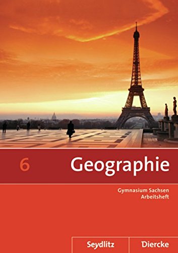 9783507529878: Seydlitz / Diercke Geographie 6. Arbeitsheft. Sekundarstufe 1. Sachsen: Ausgabe 2012