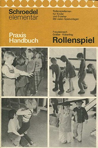 Rollenspiel. Rollenspiellernen für Kinder und Erzieher in Kindergärten, Vorklassen und ersten Sch...