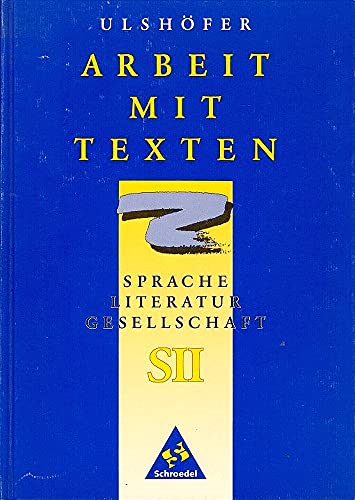 Beispielbild fr Arbeit mit Texten SII. Sprache, Literatur, Gesellschaft. Herausgegeben von Robert Ulshfer in Zusammenarbeit mit Mariaina Dahmen, Ludwig Dietz, Joachim Goth, Karin Kramp, Karl Heinz Wagner, Siegfried Weinmann, Elfriede Wilhelm. zum Verkauf von Antiquariat Bcherkeller