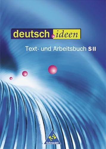 9783507698000: deutsch.ideen SII: deutsch.ideen. Schlerband. Text- und Arbeitsbuch. S II: 11.-13. Schuljahr